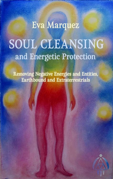 Read A Healers Guide For Soul Cleansing Removing Negative Energies And Entities Earthbound And Extraterrestrial By Eva Mrquez
