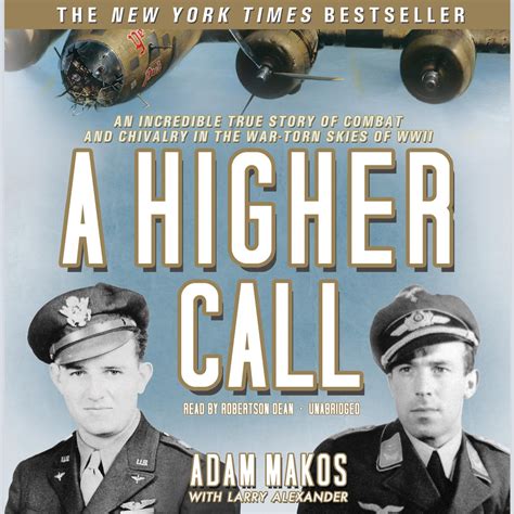 Download A Higher Call An Incredible True Story Of Combat And Chivalry In The Wartorn Skies Of World War Ii By Adam Makos