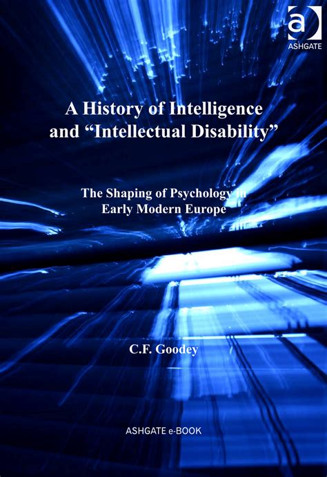 Read Online A History Of Intelligence And Intellectual Disability The Shaping Of Psychology In Early Modern Europe By Cf Goodey
