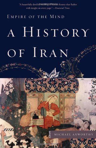 Download A History Of Iran Empire Of The Mind By Michael Axworthy