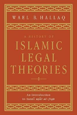 Download A History Of Islamic Legal Theories An Introduction To Sunni Usul Alfiqh By Wael B Hallaq