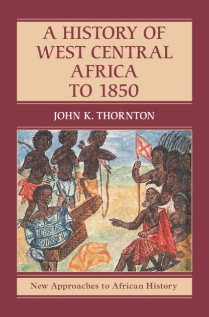Full Download A History Of West Central Africa To 1850 By John K Thornton
