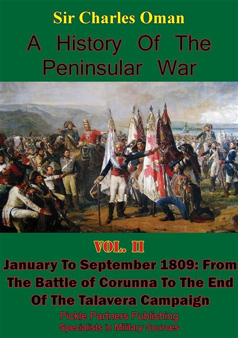 Read A History Of The Peninsular War Volume Ii January To September 1809 From The Battle Of Corunna To The End Of The Talavera Campaign By Charles William Chadwick Oman