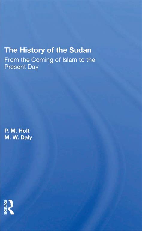 Full Download A History Of The Sudan From The Coming Of Islam To The Present Day By Pm Holt