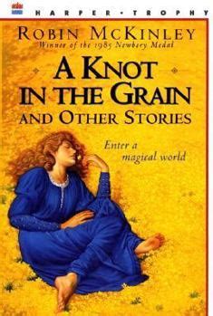 Read Online A Knot In The Grain And Other Stories By Robin Mckinley