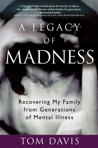 Full Download A Legacy Of Madness Recovering My Family From Generations Of Mental Illness By Tom   Davis