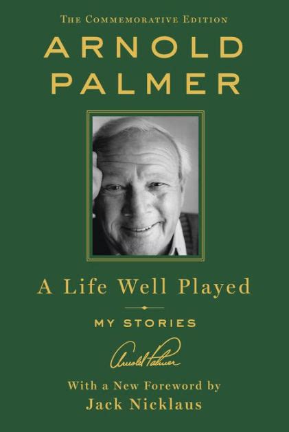 Read A Life Well Played My Stories Commemorative Edition By Arnold Palmer