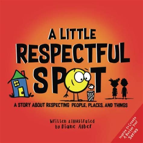 Download A Little Respectful Spot A Story About Respecting People Places And Things By Diane Alber