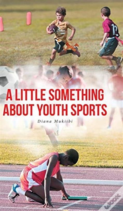 Read Online A Little Something About Youth Sports By Diana Mukiibi