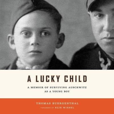 Full Download A Lucky Child A Memoir Of Surviving Auschwitz As A Young Boy By Thomas Buergenthal