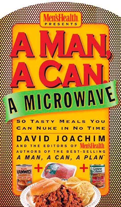 Read A Man A Can A Microwave 50 Tasty Meals You Can Nuke In No Time By David Joachim