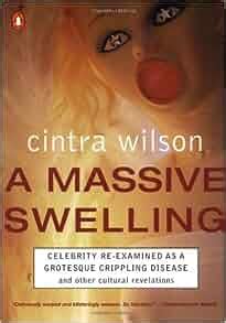 Download A Massive Swelling Celebrity Reexamined As Grotesque Crippling Disease And Other Cultural Revelations By Cintra Wilson