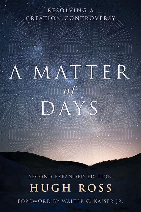 Full Download A Matter Of Days Resolving A Creation Controversy By Hugh Ross