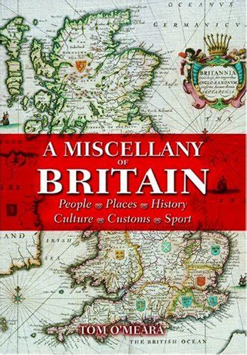 Read A Miscellany Of Britain People Places History Culture Customs Sport By Tom Omeara