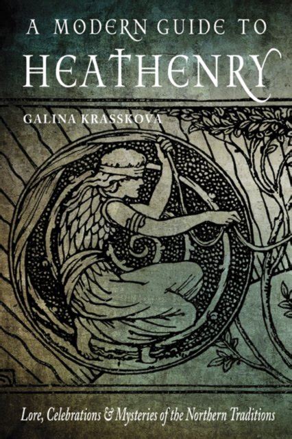 Download A Modern Guide To Heathenry Lore Celebrations And Mysteries Of The Northern Traditions By Galina Krasskova
