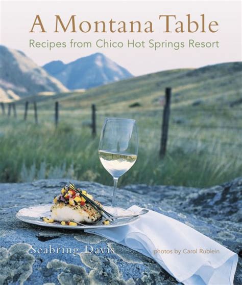 Full Download A Montana Table Recipes From Chico Hot Springs Resort By Seabring Davis