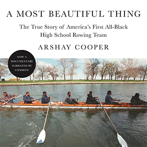 Download A Most Beautiful Thing The True Story Of Americas First Allblack High School Rowing Team By Arshay Cooper
