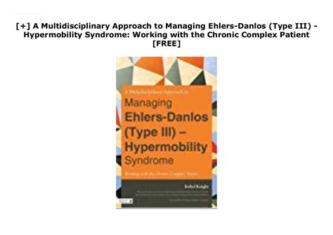 Read A Multidisciplinary Approach To Managing Ehlersdanlos Type Iii  Hypermobility Syndrome Working With The Chronic Complex Patient By Isobel Knight