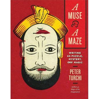 Read Online A Muse And A Maze Writing As Puzzle Mystery And Magic By Peter Turchi