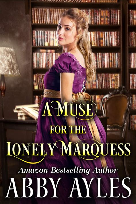 Read Online A Muse For The Lonely Marquess A Clean  Sweet Regency Historical Romance Novel By Abby Ayles