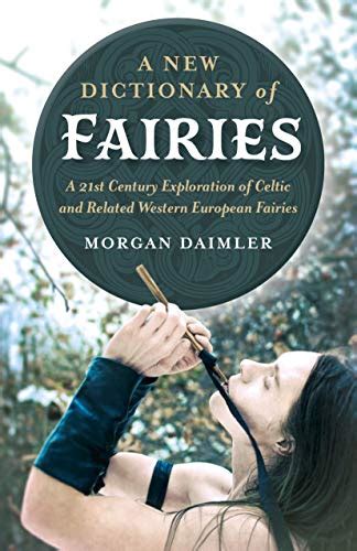 Read A New Dictionary Of Fairies A 21St Century Exploration Of Celtic And Related Western European Fairies By Morgan Daimler