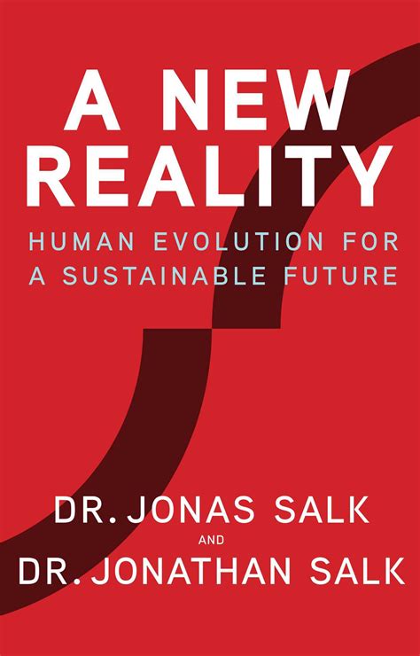 Full Download A New Reality Human Evolution For A Sustainable Future By Jonas Salk