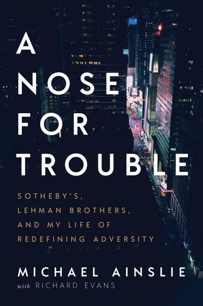 Read A Nose For Trouble Sothebys Lehman Brothers And My Life Of Redefining Adversity By Michael Ainslie
