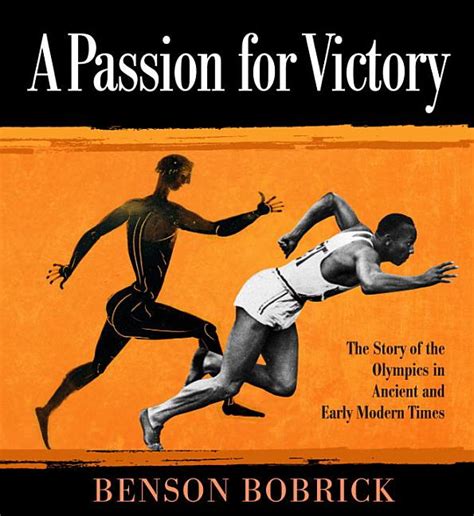 Read A Passion For Victory The Story Of The Olympics In Ancient And Early Modern Times By Benson Bobrick
