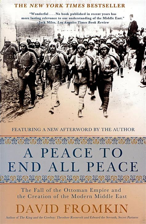 Read Online A Peace To End All Peace The Fall Of The Ottoman Empire And The Creation Of The Modern Middle East By David Fromkin