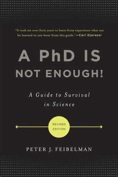 Read Online A Phd Is Not Enough A Guide To Survival In Science By Peter J Feibelman