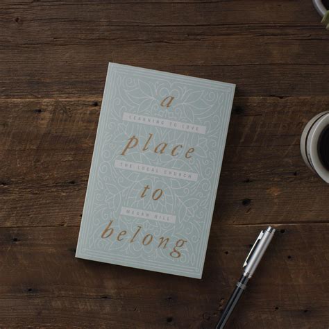 Full Download A Place To Belong Learning To Love The Local Church By Megan  Hill