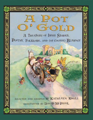 Read Online A Pot O Gold A Treasury Of Irish Stories Poetry Folklore And Of Course Blarney By Kathleen Krull