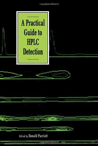 Read A Practical Guide To Hplc Detection By Donald Parriott