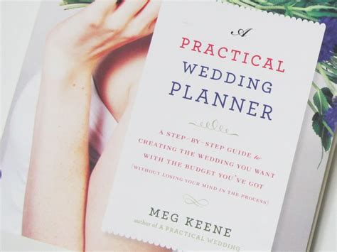 Read Online A Practical Wedding Planner A Stepbystep Guide To Creating The Wedding You Want With The Budget Youve Got Without Losing Your Mind In The Process By Meg Keene