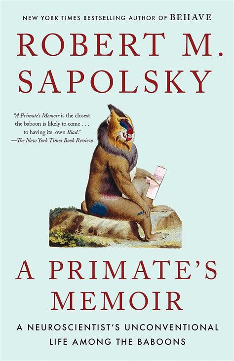 Read A Primates Memoir A Neuroscientists Unconventional Life Among The Baboons By Robert M Sapolsky
