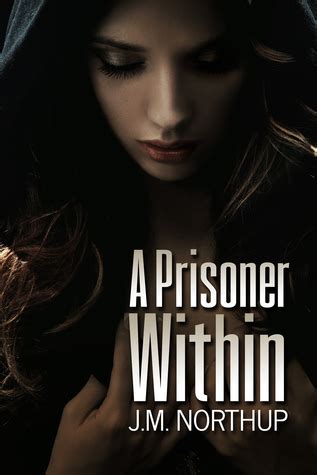 Read A Prisoner Within By Jm Northup