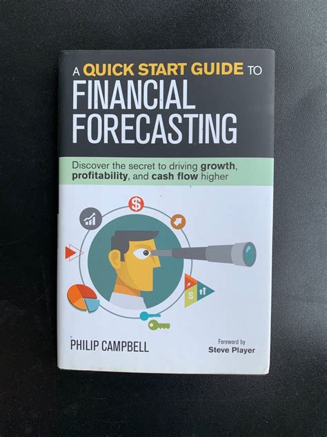 Read A Quick Start Guide To Financial Forecasting Discover The Secret To Driving Growth Profitability And Cash Flow Higher By Philip Campbell