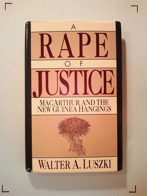 Read Online A Rape Of Justice By Walter A Luszki