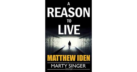 Read Online A Reason To Live Marty Singer 1 By Matthew Iden