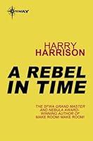 Download A Rebel In Time By Harry Harrison