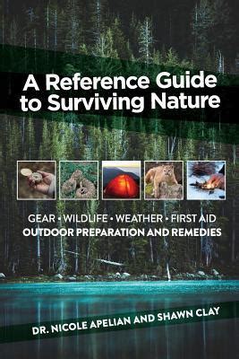 Download A Reference Guide To Surviving Nature Outdoor Preparation And Remedies By Nicole Apelian
