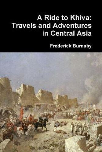 Full Download A Ride To Khiva Travels And Adventures In Central Asia By Frederick Burnaby