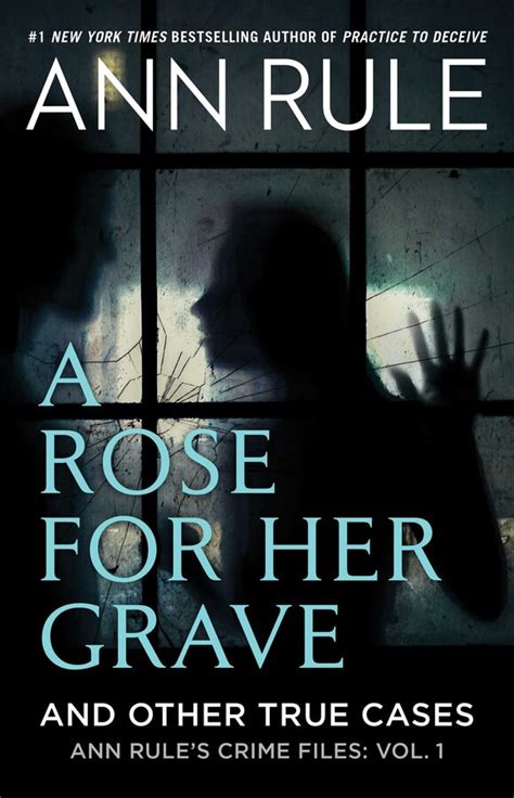 Download A Rose For Her Grave And Other True Cases Crime Files 1 By Ann Rule