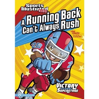 Full Download A Running Back Cant Always Rush Sports Illustrated Kids Victory School Superstars By Nate Leboutillier