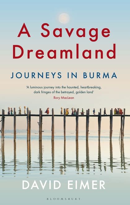 Read Online A Savage Dreamland Journeys In Burma By David Eimer
