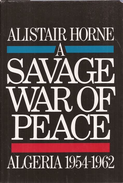 Full Download A Savage War Of Peace Algeria 19541962 By Alistair Horne