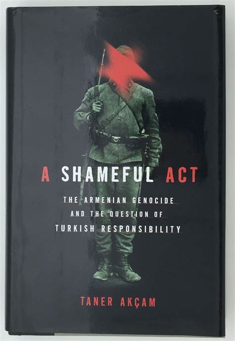 Full Download A Shameful Act The Armenian Genocide And The Question Of Turkish Responsibility By Taner Akam