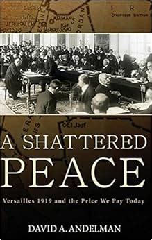 Download A Shattered Peace Versailles 1919 And The Price We Pay Today By David A Andelman