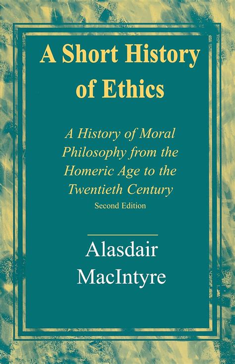 Read A Short History Of Ethics A History Of Moral Philosophy From The Homeric Age To The Twentieth Century By Alasdair Macintyre