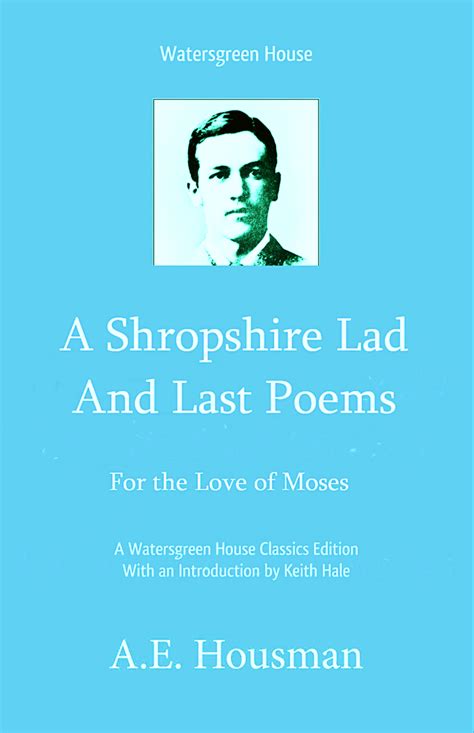 Full Download A Shropshire Lad And Last Poems For The Love Of Moses By Keith Hale